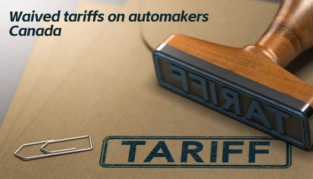 Canada has waived tariffs on some automakers